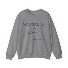 You Salty? Matthew 5:13 Sweatshirt (BlkText)